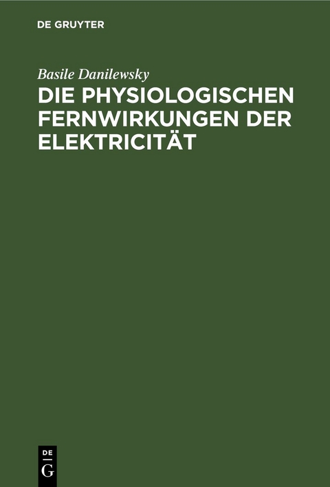 Die physiologischen Fernwirkungen der Elektricit&auml;t - Basile Danilewsky
