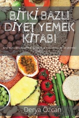 Bİtkİ Bazli Dİyet Yemek Kİtabi