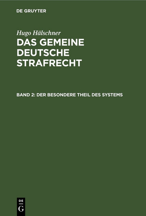 Hugo H&auml;lschner: Das gemeine deutsche Strafrecht / Der besondere Theil des Systems - Hugo H&auml;lschner