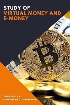 STUDY OF VIRTUAL MONEY AND E-MONEY