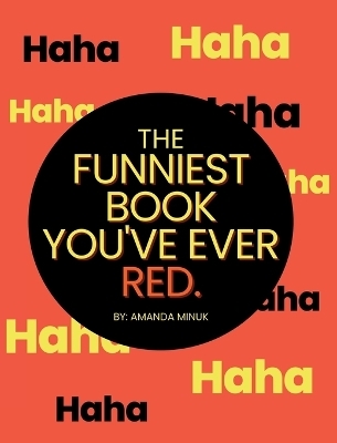 The Funniest Book You've Ever Red - Amanda Minuk