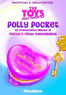 The Legacy of Polly Pocket: Mattel's Micro Moneymaker - Maude Campbell