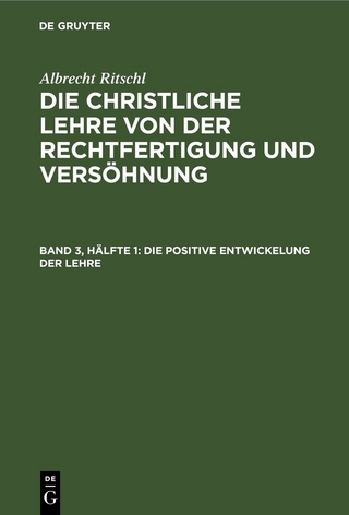 Albrecht Ritschl: Die christliche Lehre von der Rechtfertigung und Versöhnung / Die positive Entwickelung der Lehre