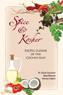 Spice & Kosher - Exotic Cuisine of the Cochin Jews - Dr Essie Sassoon, Bala Menon, Kenny Salem