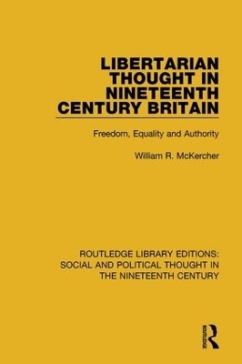 Libertarian Thought in Nineteenth Century Britain - William R. McKercher