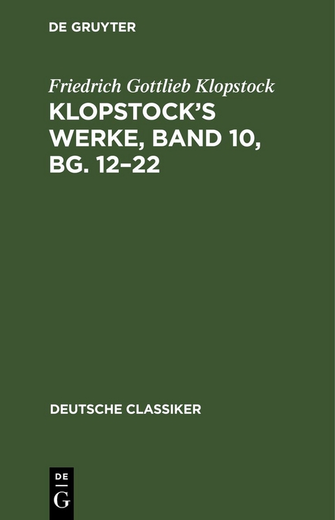 Klopstock&rsquo;s Werke, Band 10, Bg. 12&ndash;22 - Friedrich Gottlieb Klopstock