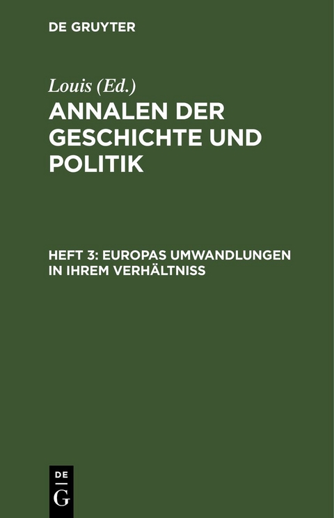 Annalen der Geschichte und Politik / Europas Umwandlungen in ihrem Verh&auml;ltni&szlig; -  Lois