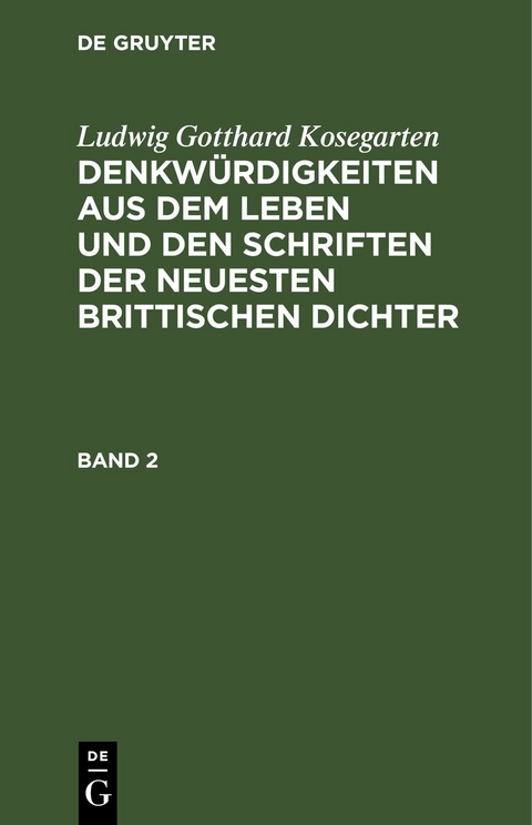Ludwig Gotthard Kosegarten: Denkw&uuml;rdigkeiten aus dem Leben und den... / Ludwig Gotthard Kosegarten: Denkw&uuml;rdigkeiten aus dem Leben und den.... Band 2 - Ludwig Gotthard Kosegarten