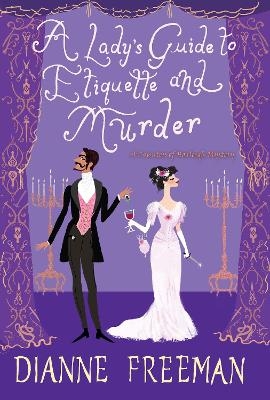 Lady's Guide to Etiquette and Murder - Dianne Freeman