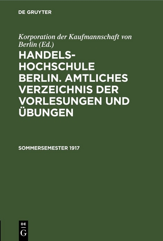 Handels-Hochschule Berlin. Amtliches Verzeichnis der Vorlesungen und Übungen / Sommersemester 1917