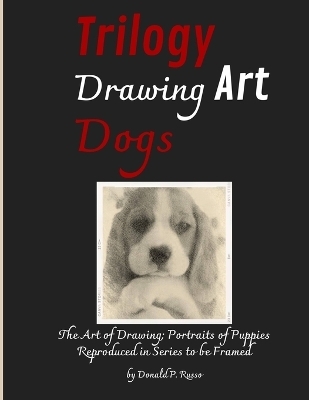 Trilogy Drawing Art Dogs - Donald P Russo