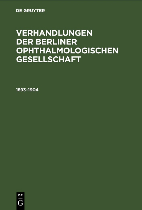 Verhandlungen der Berliner Ophthalmologischen Gesellschaft / 1893&ndash;1904