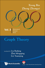 GRAPH THEORY: IN MATHEMATICAL OLYMPIAD AND COMPETITIONS - Bin Xiong, Zhongyi Zheng Lin;  Ruifang Liu;  Mingqing Zhai;  Yuanqing