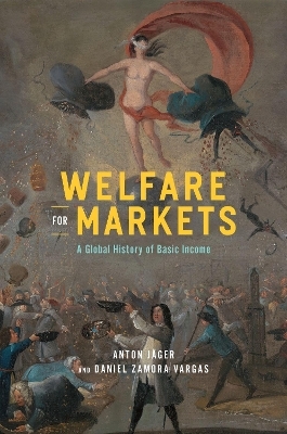 Welfare for Markets - Anton Jäger, Daniel Zamora Vargas