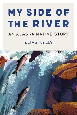 My Side of the River - Elias Kelly