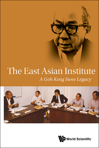 EAST ASIAN INSTITUTE, THE: A GOH KENG SWEE LEGACY