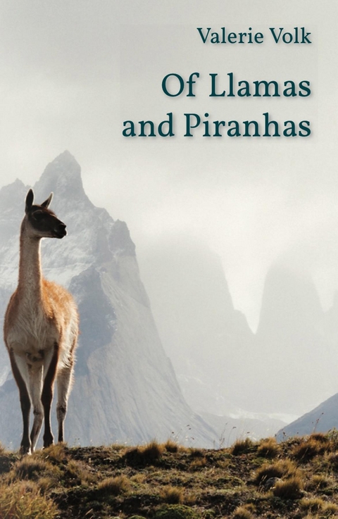 Of Llamas and Piranhas - Valerie Volk