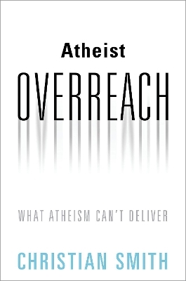 Atheist Overreach - Christian Smith