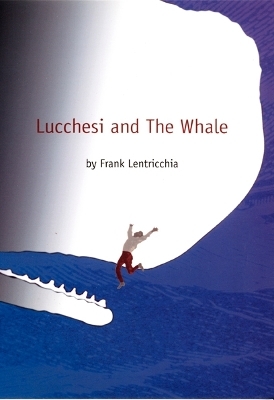 Lucchesi and the Whale - Frank Lentricchia