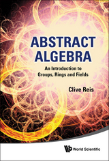 ABSTRACT ALGEBRA: INTRO TO GROUP, RING.. - Clive Reis