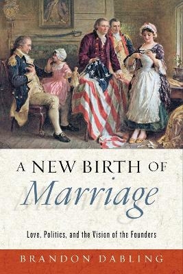 A New Birth of Marriage - Brandon Dabling