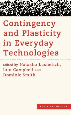 Contingency and Plasticity in Everyday Technologies - 