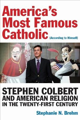America's Most Famous Catholic (According to Himself) - Stephanie N. Brehm