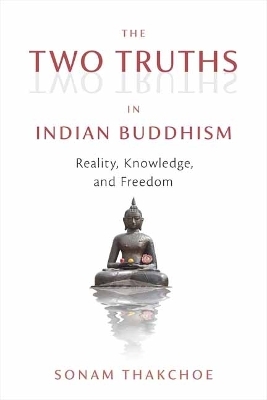 The Two Truths in Indian Buddhism - Sonam Thakchoe