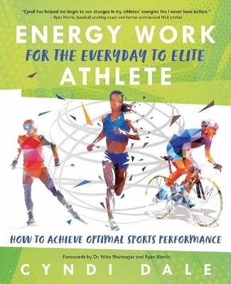 Energy Work for the Everyday to Elite Athlete - Cyndi Dale