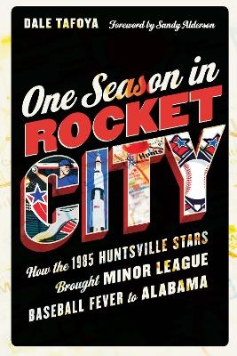 One Season in Rocket City - Dale Tafoya