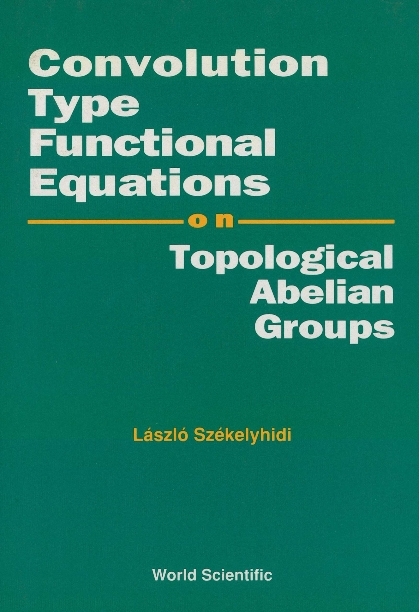 CONVOLUTION TYPE FUNCTIONAL EQUATION(V3) - Laszlo Szekelyhidi