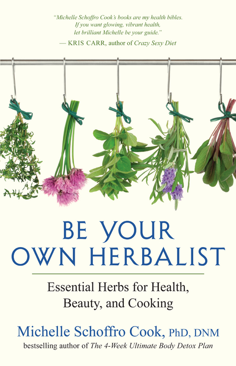 Be Your Own Herbalist - PhD Cook  DNM  Michelle Schoffro