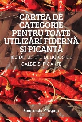 Cartea de Categorie Pentru Toate UtilizĂri FidernĂ Și PicantĂ -  Smaranda Mărguța