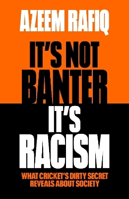 It&rsquo;s Not Banter, It&rsquo;s Racism - Azeem Rafiq