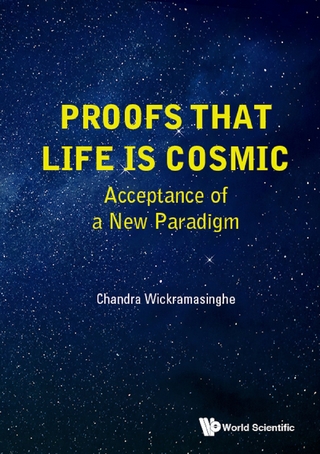 PROOFS THAT LIFE IS COSMIC: ACCEPTANCE OF A NEW PARADIGM
