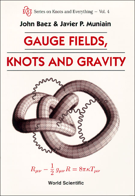 GAUGE FIELDS,KNOTS & GRAVITY (V4) - John Baez,  Muniain;  ;  ;  Javier P