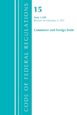 Code of Federal Regulations, Title 15 Commerce and Foreign Trade 1-299, Revised as of January 1, 2021
