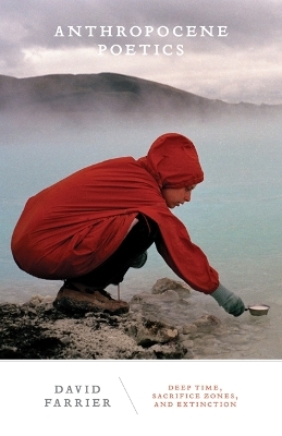 Anthropocene Poetics - David Farrier