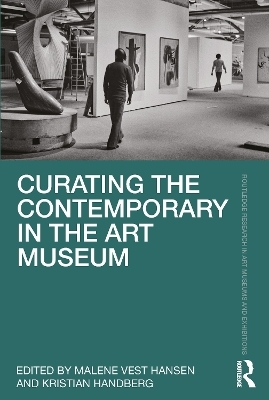 Curating the Contemporary in the Art Museum - 