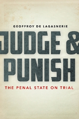 Judge and Punish - Geoffroy de Lagasnerie