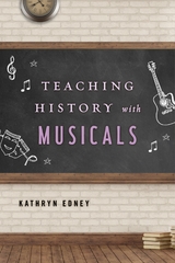 Teaching History with Musicals -  Kathryn Edney