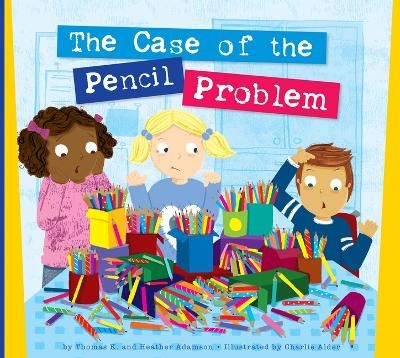 The Case of the Pencil Problem - Thomas K Adamson, Heather Adamson