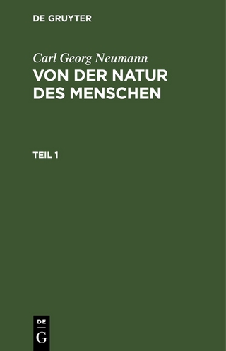 Carl Georg Neumann: Von der Natur des Menschen / Carl Georg Neumann: Von der Natur des Menschen. Teil 1