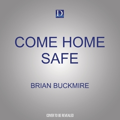 Come Home Safe - Brian Buckmire