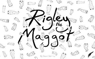 Rigley the Maggot