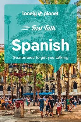Lonely Planet Fast Talk Spanish - Lonely Planet