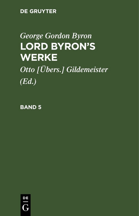 George Gordon Byron: Lord Byron&rsquo;s Werke / George Gordon Byron: Lord Byron&rsquo;s Werke. Band 5 - George Gordon Byron