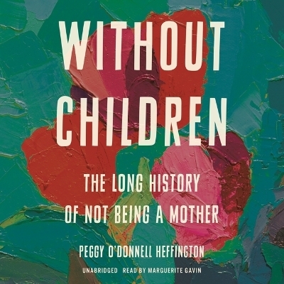 Without Children - Peggy O'Donnell Heffington