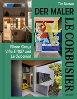 Le Corbusier &ndash; Der Maler - Tim Benton