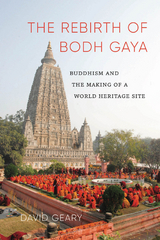 The Rebirth of Bodh Gaya - David Geary